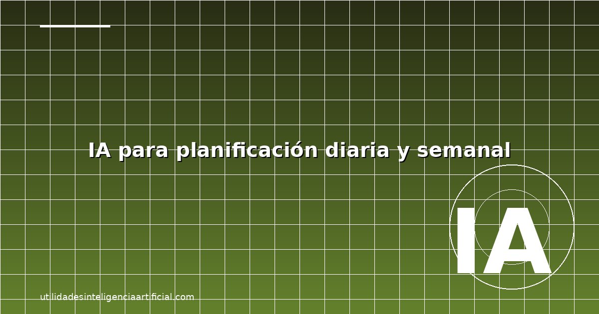 IA para Planificación Diaria y Semanal 2026