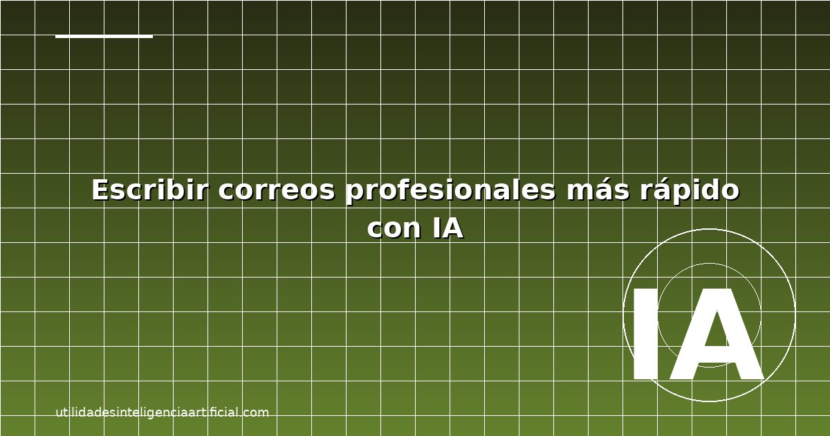 Escribir Correos Profesionales con IA 2026