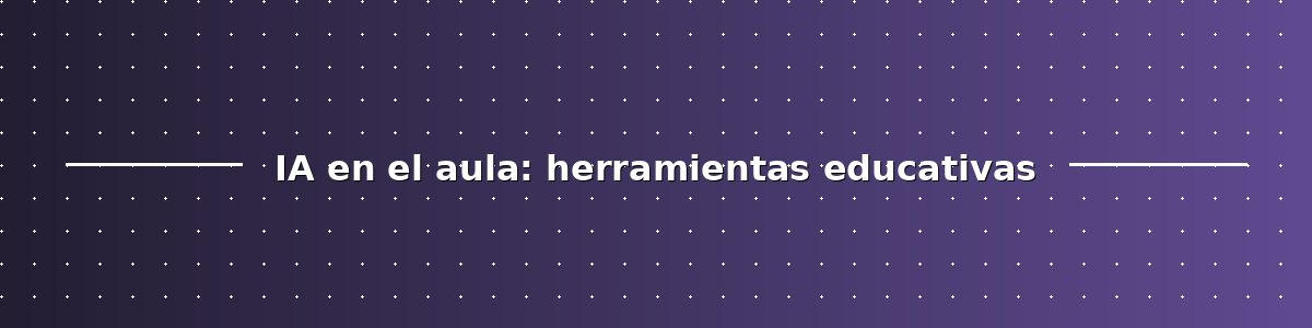 IA en el aula herramientas educativas