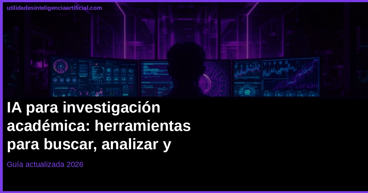 IA para Investigación Académica 2026: Herramientas