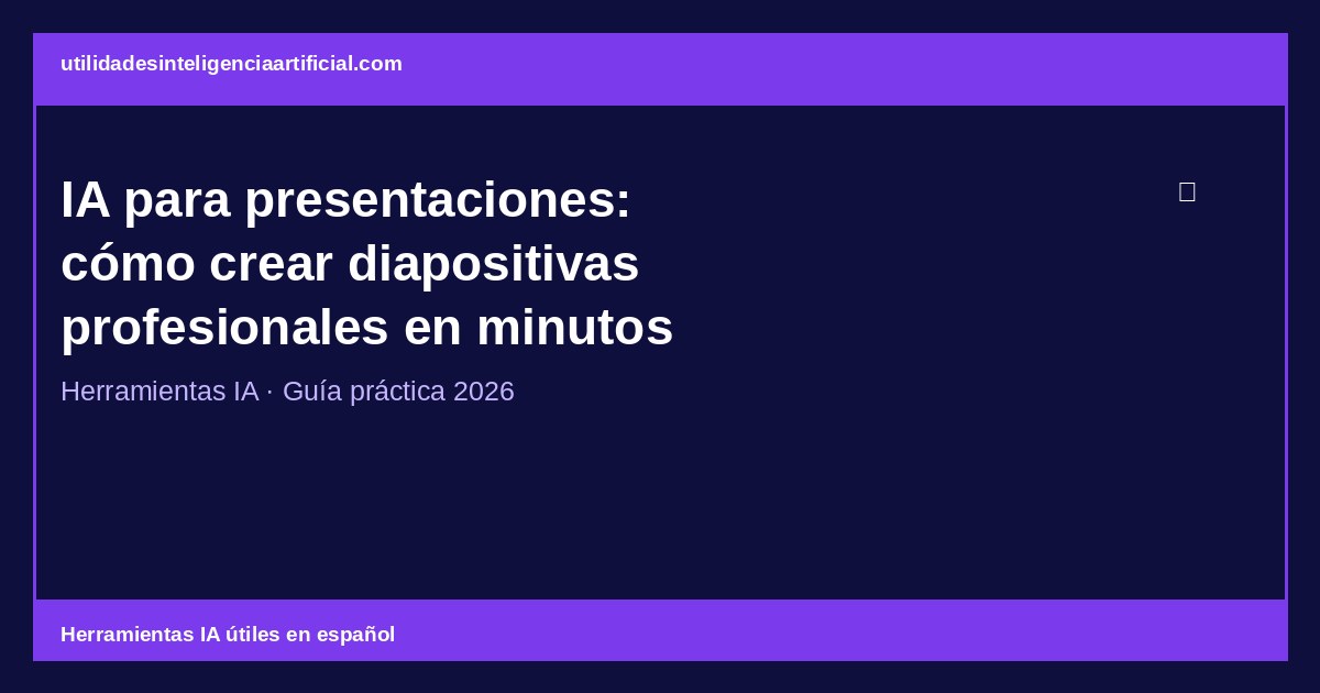 IA para Presentaciones y Diapositivas 2026: Guía