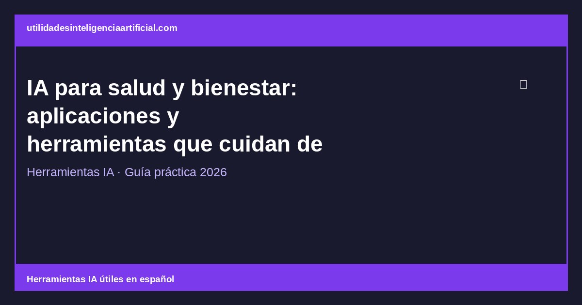 IA para Salud y Bienestar 2026: Apps y Herramientas
